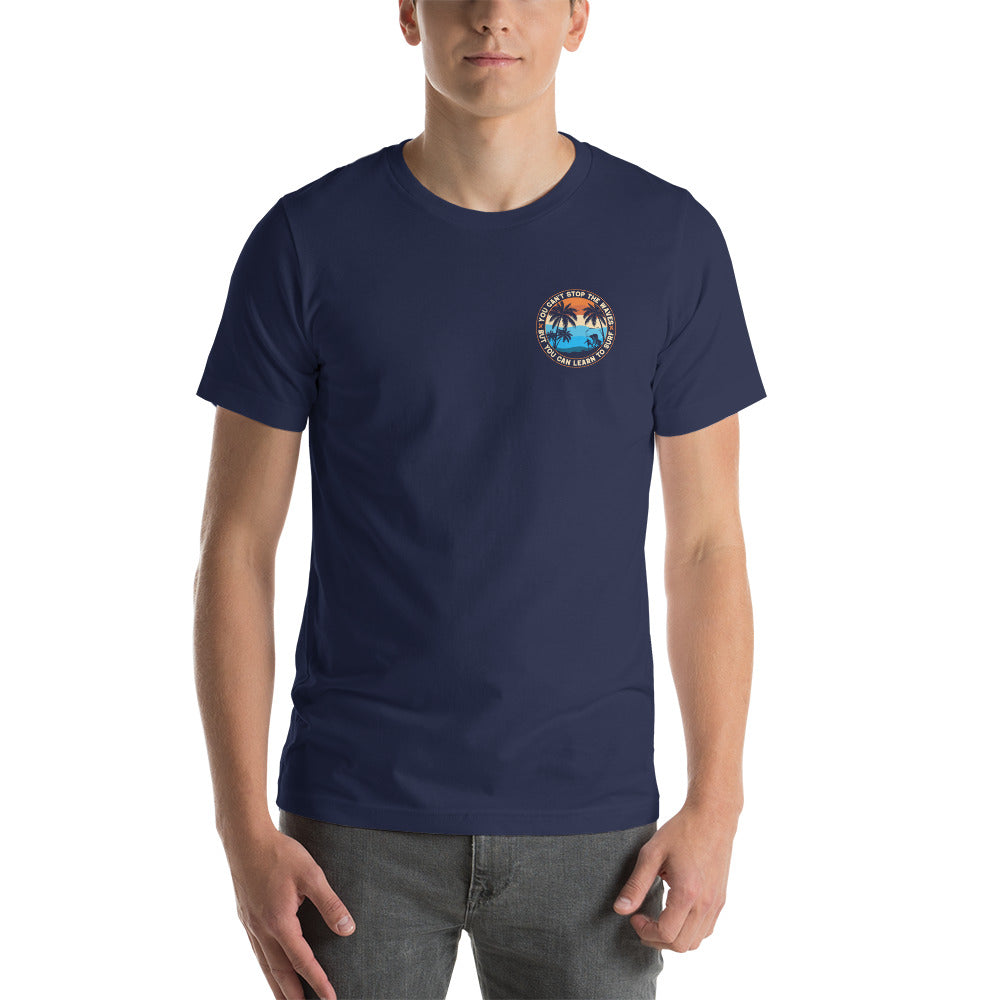 You Can't Stop The Waves But You Can Learn To Surf T-Shirt