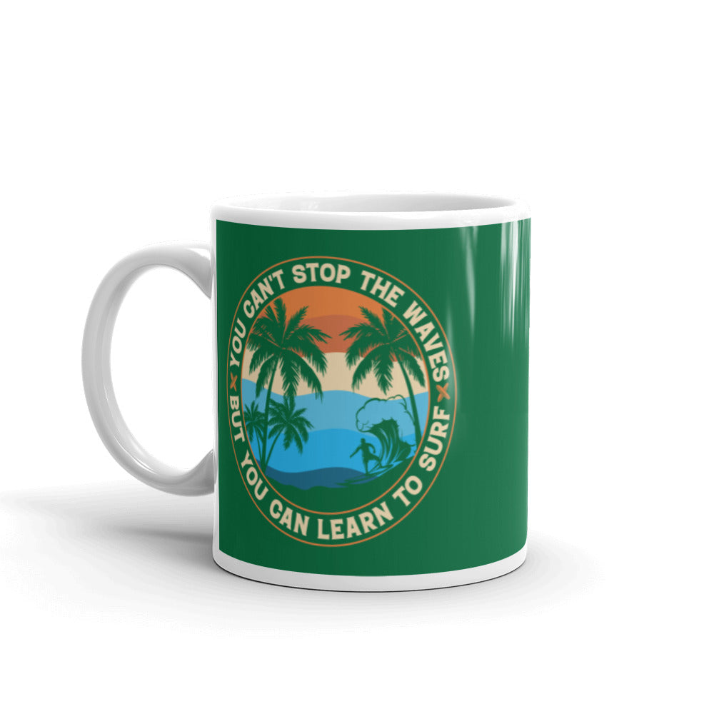 You Can't Stop the Waves But You Can Learn To Surf Coffee Mug - Green