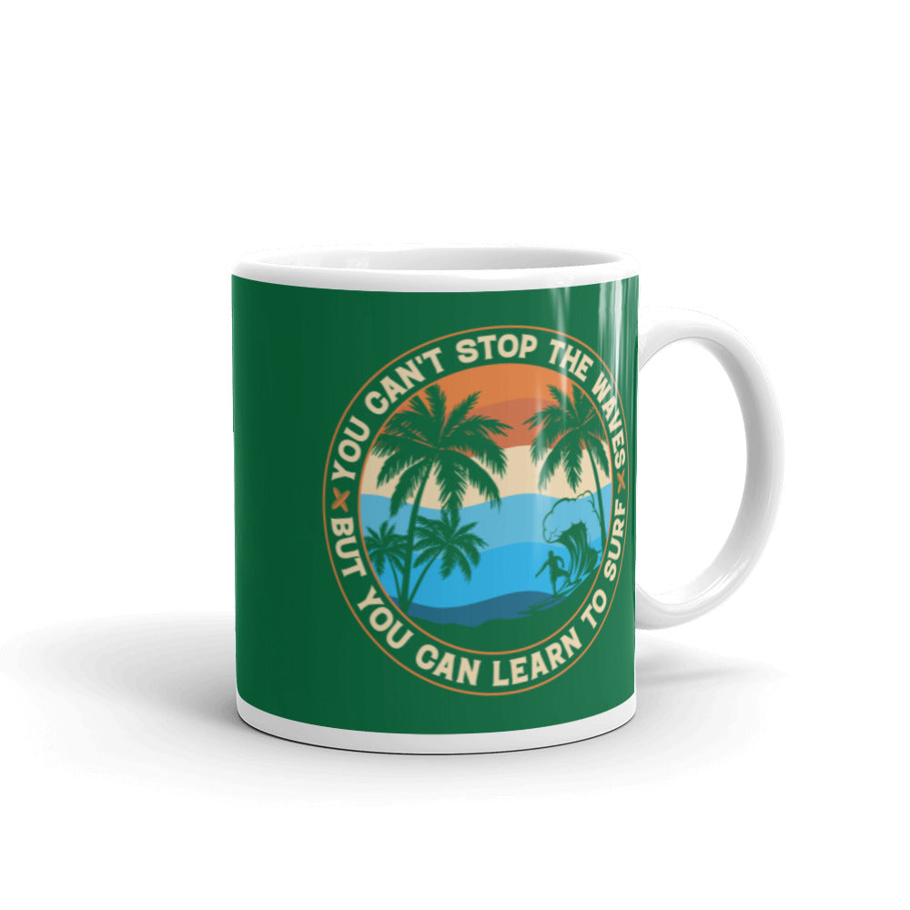 You Can't Stop the Waves But You Can Learn To Surf Coffee Mug - Green